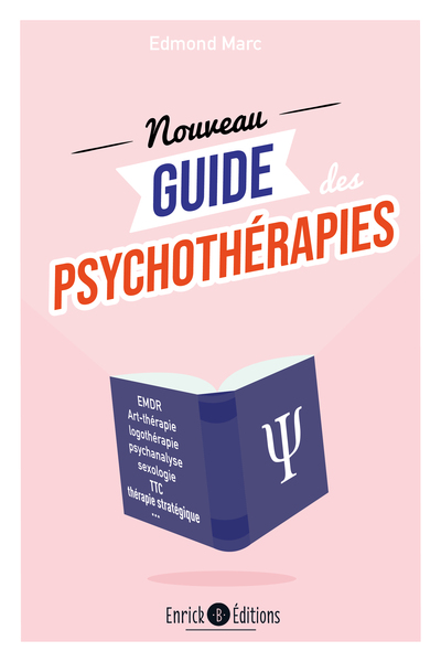 Le nouveau guide des psychothérapies - Edmond Marc