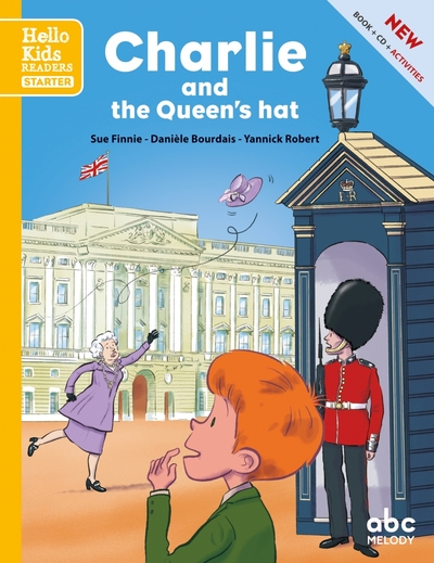 Charlie And The Queen's Hat, Hello Kids Readers - Starter - Danièle Bourdais, Yannick Robert, Sue Finnie