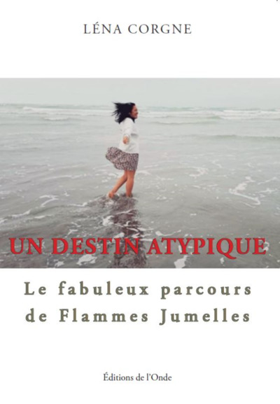 Un Destin Atypique : Le Fabuleux Parcours De Flammes Jumelles - Corgne Lena