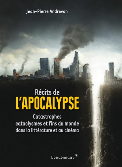 Récits de l'Apocalypse - Catastrophes, cataclysmes et fins d - Jean-Pierre ANDREVON