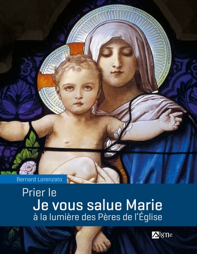 Prier Le Je Vous Salue Marie À La Lumière Des Pères De L'Eglise