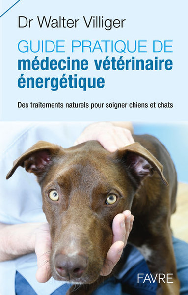 Guide pratique de médecine énergétique vétérinaire