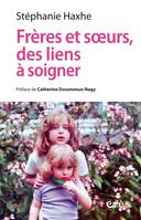 Frères et soeurs, des liens à soigner - Stéphanie Haxhe