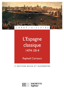 L'Espagne classique (1474-1814) - Raphaël Carrasco