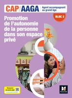 Bloc 2 Promotion autonomie de la personne dans son espace privé - CAP AAGA - Ed. 2024 - Livre élève - Véronique Maillet