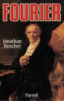 Fourier, Le Visionnaire Et Son Monde - Jonathan Beecher