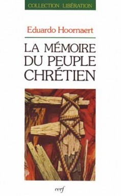 La Mémoire du peuple chrétien - Eduardo Hoonaert