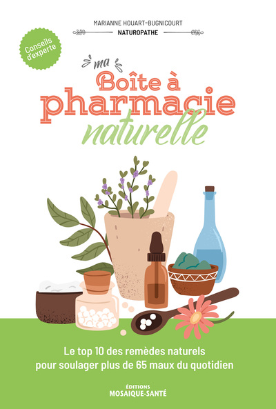 Ma boite à pharmacie naturelle - Marianne Houart-Bugnicourt