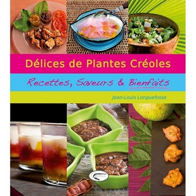 Délices de plantes créoles / recettes, saveurs & bienfaits