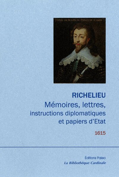 Mémoires, lettres, instructions diplomatiques et papiers d'Etat.