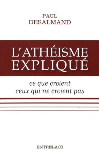 L'athéisme expliqué - Ce que croient ceux qui ne croient pas