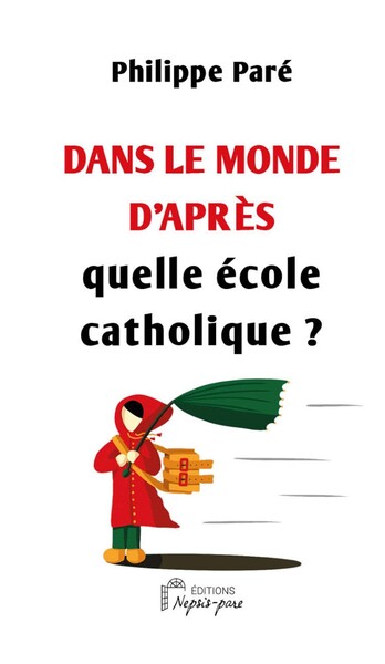 Dans le monde d'après quelle école catholique ? - Philippe Paré