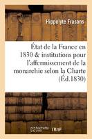 Considérations sur l'état de la France en 1830 et sur les institutions nécessaires