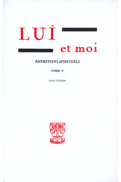 Lui et moi Entretiens spirituels - Volume 5