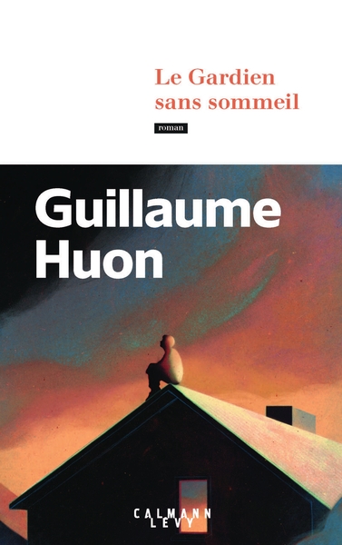 Le Gardien sans sommeil - Guillaume Huon