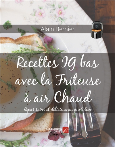 Recettes IG bas avec la Friteuse à air Chaud