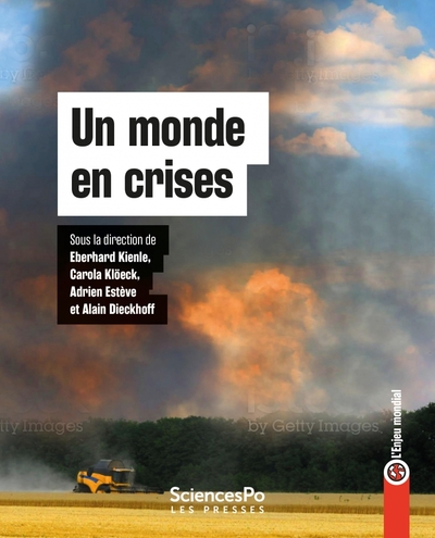 Un monde en crises - L'enjeu mondial - Eberhard KIENLE, Carola KLÖECK, Adrien ESTÈVE, Alain DIECKHOFF