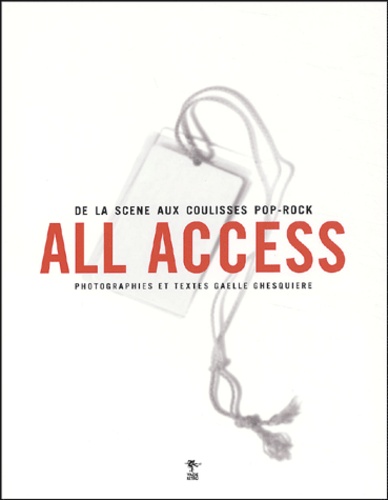 All access / de la scène aux coulisses de la pop - Gaëlle Ghesquière