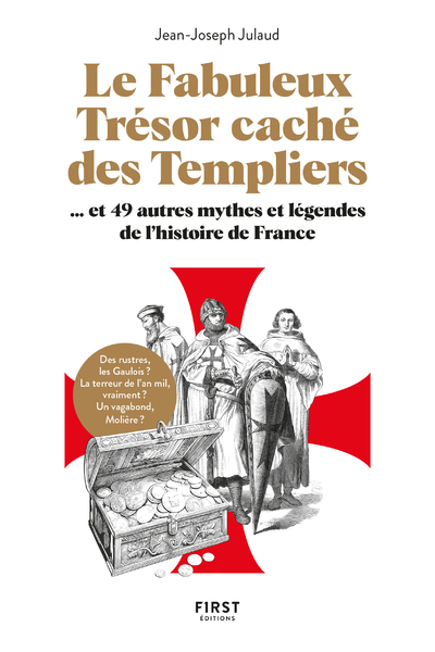 Le fabuleux trésor caché des templiers, et 49 autres mythes et légendes de l'histoire de France