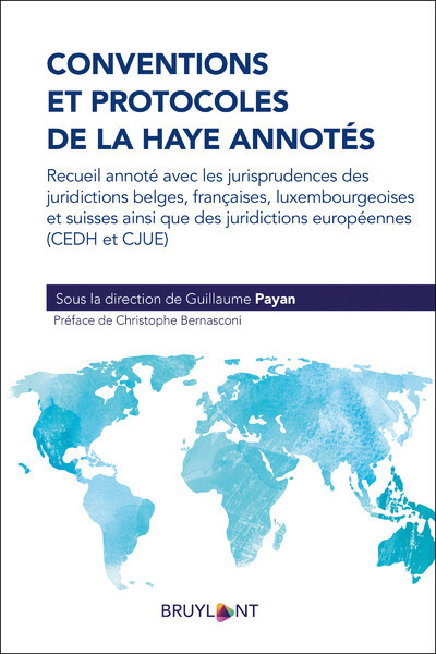 Conventions Et Protocoles De La Haye Annotés, Recueil Annoté Avec Les Jurisprudences Des Juridictions Belges, Françaises, Luxembourgeoises...
