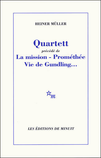 Quartett précedé de La mission Prométhée - Vie de Gundling... - Heiner Müller