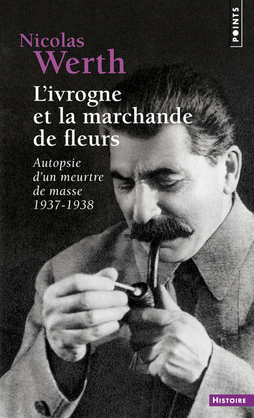 L'Ivrogne Et La Marchande De Fleurs, Autopsie D'Un Meurtre De Masse 1937-1938