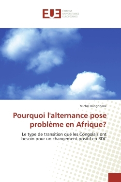 Pourquoi l'alternance pose probleme en Afrique?