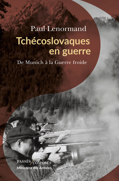 Tchécoslovaques En Guerre, De Munich À La Guerre Froide