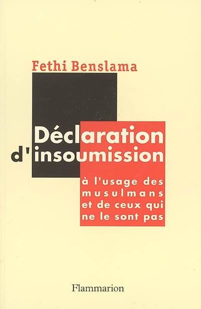 Declaration D'Insoumission - A L'Usage Des Musulmans Et De Ceux Qui Ne Le Sont Pas