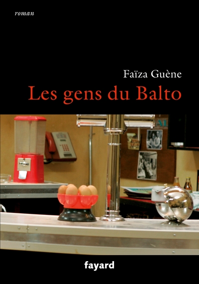 Les gens du Balto - Faïza Guène