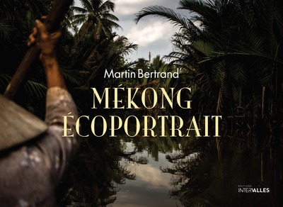 Mékong écoportrait - Martin Bertrand