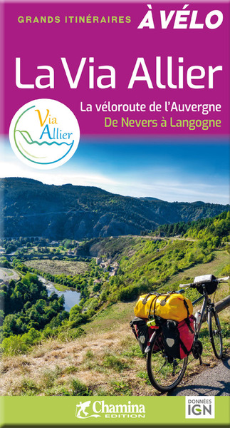 La Via Allier - La Veloroute De L'Auvergne De Nevers A Langogne