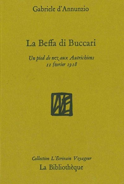 La Beffa Di Buccari, Un Pied De Nez Aux Autrichiens - 11 Février 1918