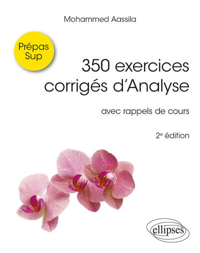 350 exercices corrigés d'Analyse - Mohammed Aassila