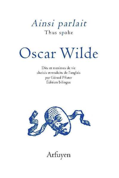 Ainsi Parlait Oscar Wilde , Dits Et Maximes De Vie