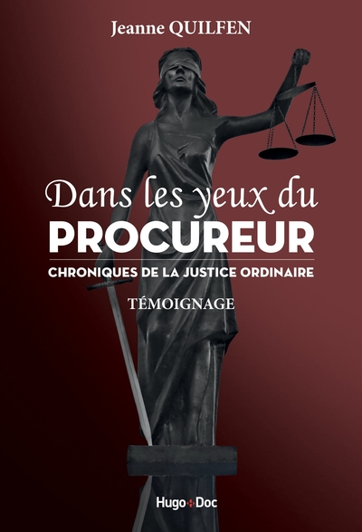 Dans les yeux du procureur Chronique de la justice ordinaire