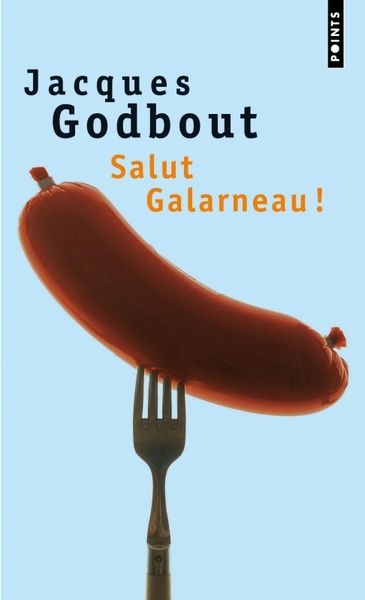 Salut Galarneau !, Roman - Jacques Godbout