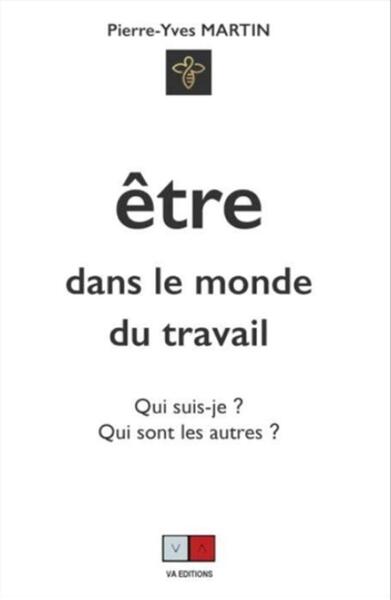 Être Dans Le Monde Du Travail, Qui Suis-Je Et Qui Sont Les Autres ?