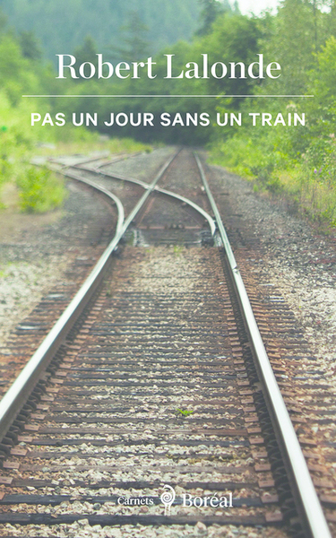 Pas un jour sans un train - Robert Lalonde