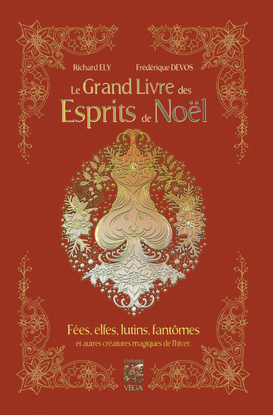 Le grand livre des esprits de Noël - Fées, elfes, lutins, fantômes et autres créatures magiques de l'hiver