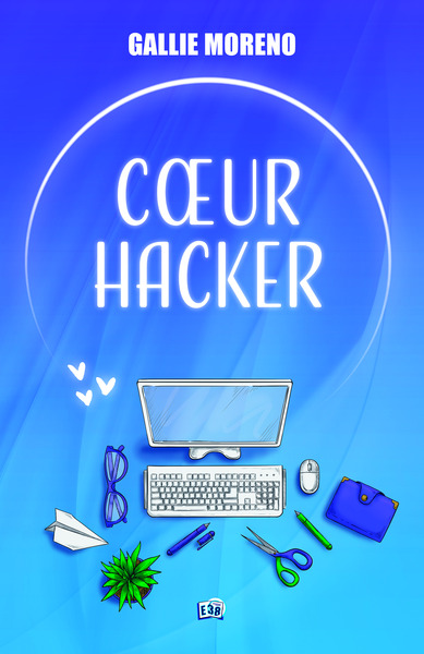 Cœur Hacker - Gallie Moreno