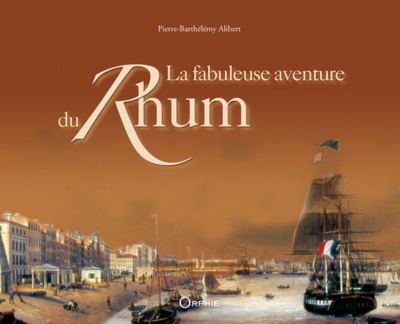 La fabuleuse aventure au rhum