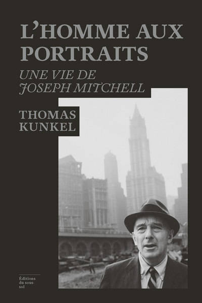 Feuilleton non fiction L'homme aux portraits : une vie de Joseph Mitchell