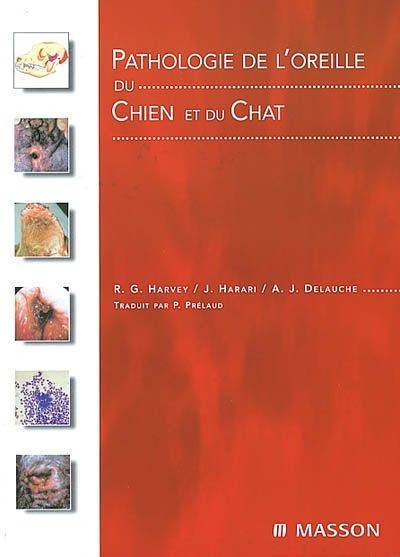 Pathologie de l'oreille du chien et du chat - Richard G. Harvey