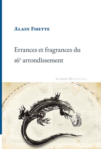 Errances et fragrances du 16e arrondissement - Alain Fisette