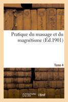 Pratique du massage et du magnétisme Volume 4