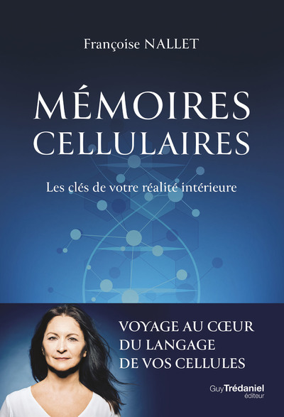 Mémoires cellulaires - Les clés de votre réalité intérieure