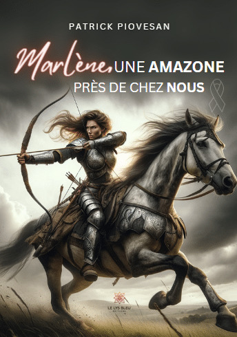 Marlène, une amazone près de chez nous - Patrick Piovesan