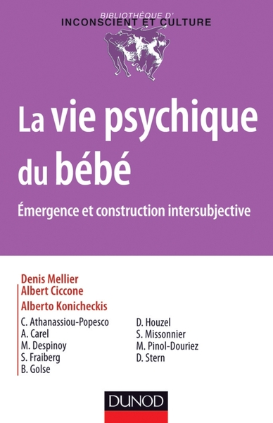 La vie psychique du bébé / émergence et construction intersubjective