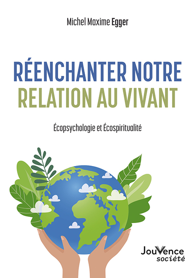 Réenchanter Notre Relation Au Vivant, Écopsychologie Et Écospiritualité